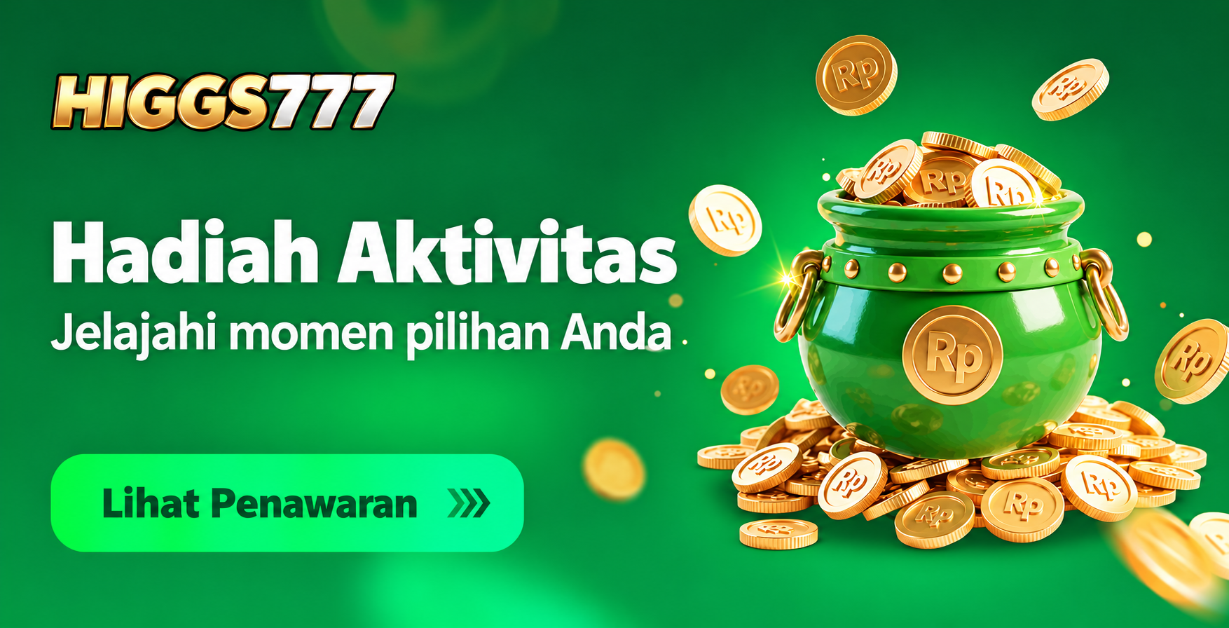 Poster hijau Hadiah Aktivitas HIGGS777 dengan wadah hijau berisi koin emas bertanda Rp dan koin yang tersebar di sekitarnya